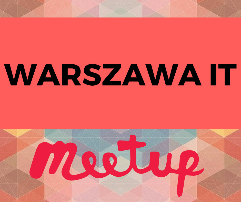 IT w Warszawie Meetup